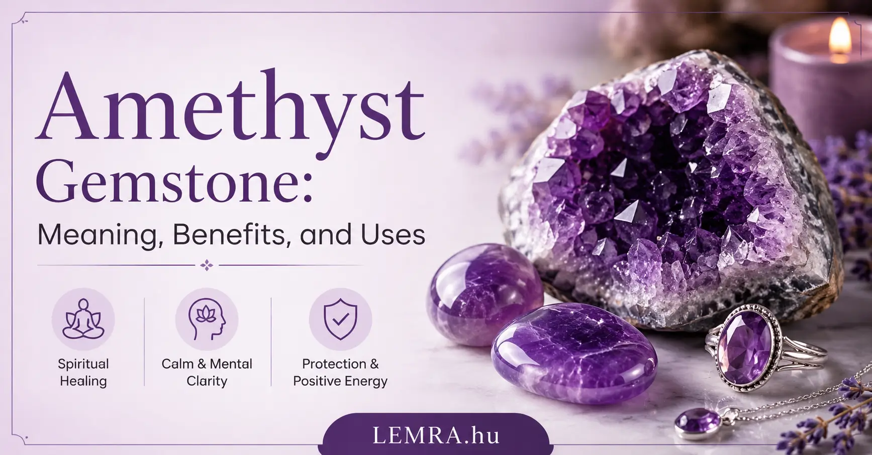 Amethyst Gemstone Meaning, Benefits, and Uses